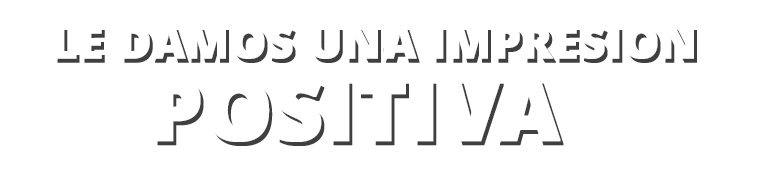 Le damos una impresión positiva